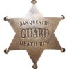 San Quentin Death Row Guard Badge